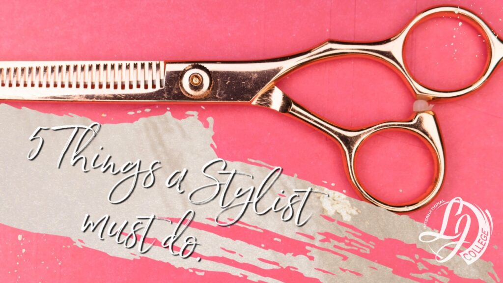 5 things a stylist must do